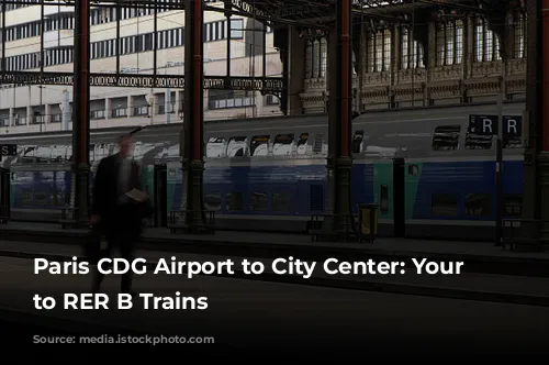 Paris CDG Airport to City Center: Your Guide to RER B Trains