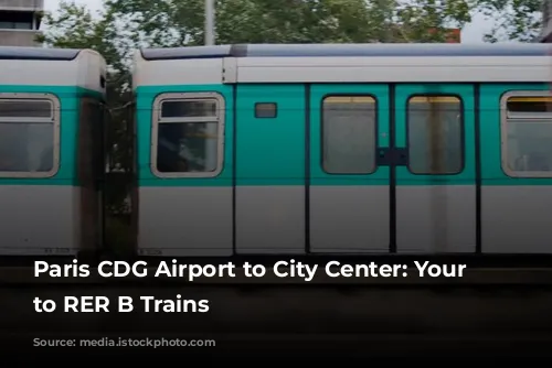 Paris CDG Airport to City Center: Your Guide to RER B Trains