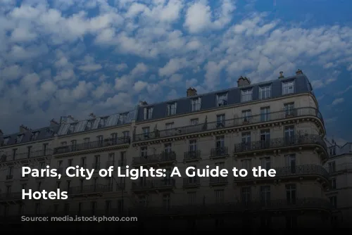 Paris, City of Lights: A Guide to the Best Hotels