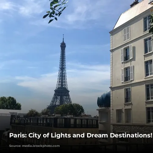 Paris: City of Lights and Dream Destinations!