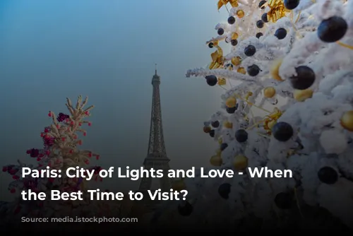 Paris: City of Lights and Love - When is the Best Time to Visit?