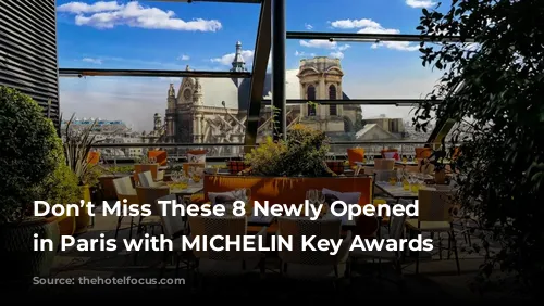 Don’t Miss These 8 Newly Opened Hotels in Paris with MICHELIN Key Awards