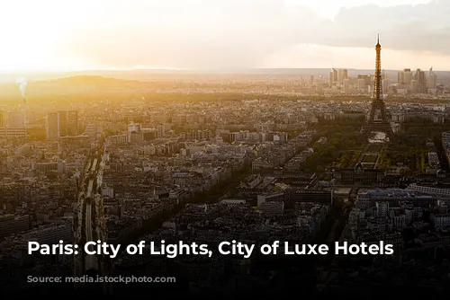 Paris: City of Lights, City of Luxe Hotels