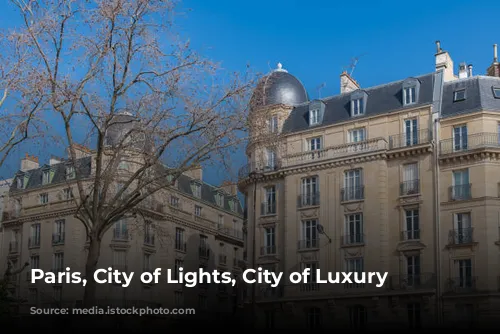 Paris, City of Lights, City of Luxury Hotels