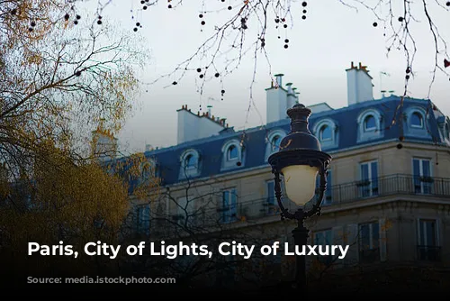 Paris, City of Lights, City of Luxury Hotels