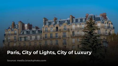 Paris, City of Lights, City of Luxury Hotels