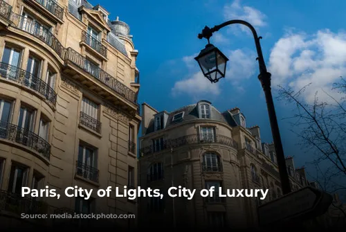 Paris, City of Lights, City of Luxury Hotels