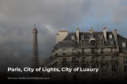 Paris, City of Lights, City of Luxury Hotels