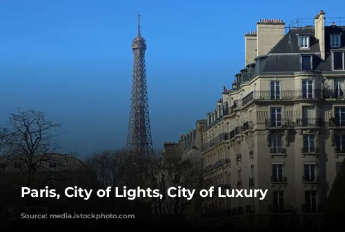 Paris, City of Lights, City of Luxury Hotels