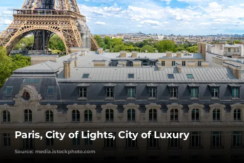 Paris, City of Lights, City of Luxury Hotels