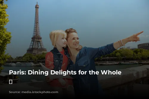 Paris: Dining Delights for the Whole Family 🍽️