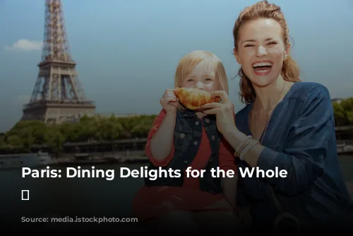 Paris: Dining Delights for the Whole Family 🍽️