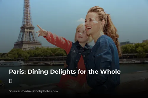 Paris: Dining Delights for the Whole Family 🍽️