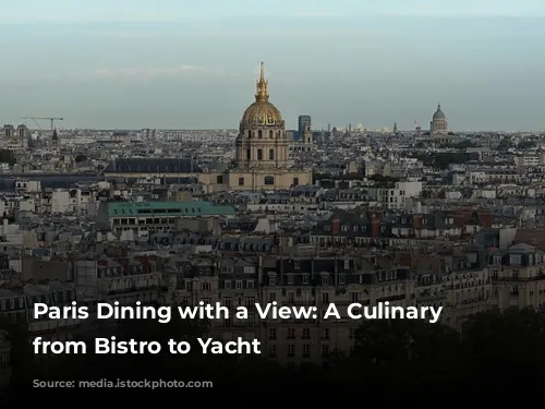 Paris Dining with a View:  A Culinary Journey from Bistro to Yacht