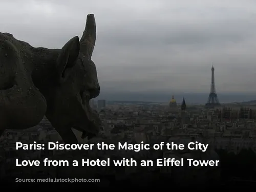 Paris: Discover the Magic of the City of Love from a Hotel with an Eiffel Tower View