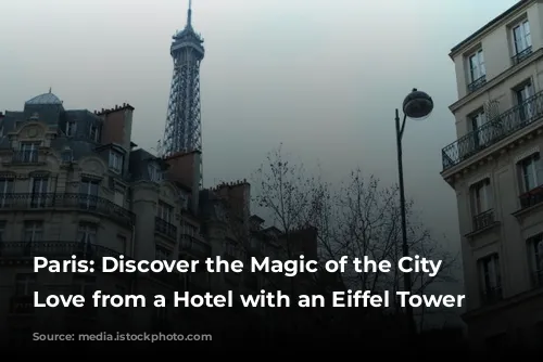 Paris: Discover the Magic of the City of Love from a Hotel with an Eiffel Tower View