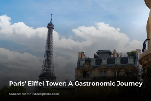 Paris' Eiffel Tower: A Gastronomic Journey