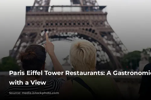 Paris Eiffel Tower Restaurants: A Gastronomic Journey with a View