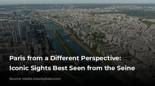 Paris from a Different Perspective: 5 Iconic Sights Best Seen from the Seine