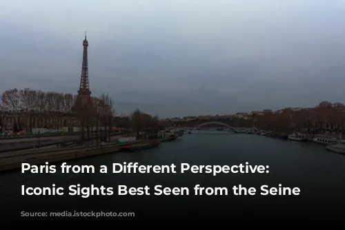 Paris from a Different Perspective: 5 Iconic Sights Best Seen from the Seine