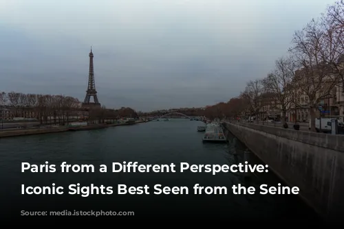 Paris from a Different Perspective: 5 Iconic Sights Best Seen from the Seine