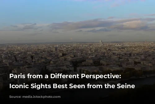 Paris from a Different Perspective: 5 Iconic Sights Best Seen from the Seine