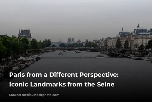 Paris from a Different Perspective: Discover Iconic Landmarks from the Seine