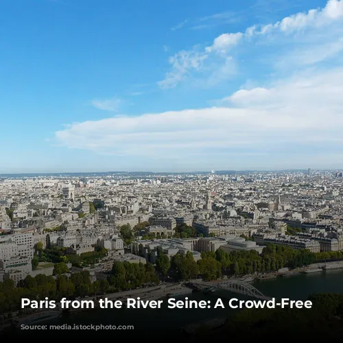 Paris from the River Seine: A Crowd-Free Adventure