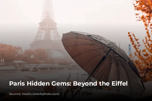 Paris Hidden Gems: Beyond the Eiffel Tower