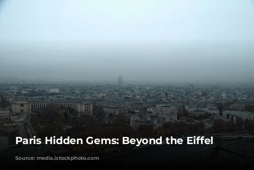 Paris Hidden Gems: Beyond the Eiffel Tower