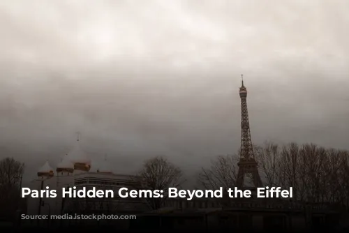 Paris Hidden Gems: Beyond the Eiffel Tower