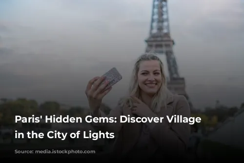 Paris' Hidden Gems: Discover Village Vibes in the City of Lights