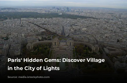 Paris' Hidden Gems: Discover Village Vibes in the City of Lights