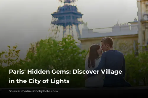 Paris' Hidden Gems: Discover Village Vibes in the City of Lights