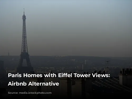  Paris Homes with Eiffel Tower Views: An Airbnb Alternative