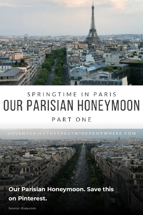 Our Parisian Honeymoon. Save this post on Pinterest.