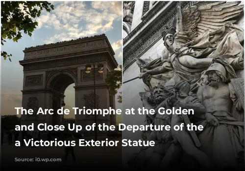 The Arc de Triomphe at the Golden Hour, and Close Up of the Departure of the Volunteers, a Victorious Exterior Statue