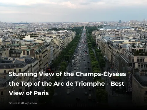 Stunning View of the Champs-Élysées From the Top of the Arc de Triomphe - Best Aerial View of Paris