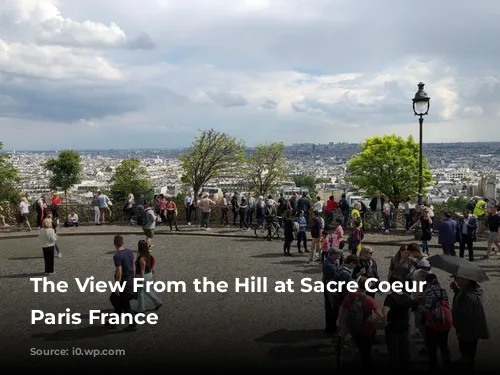 The View From the Hill at Sacre Coeur Montmartre Paris France