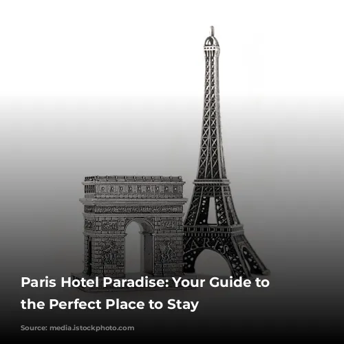 Paris Hotel Paradise: Your Guide to Finding the Perfect Place to Stay