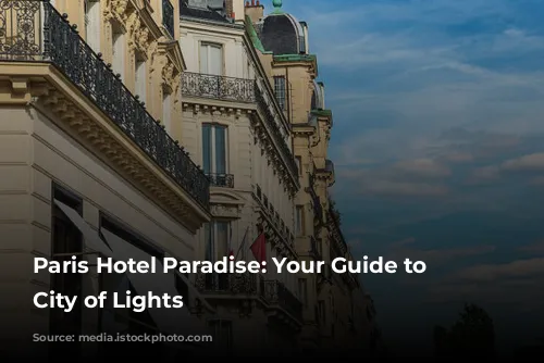 Paris Hotel Paradise: Your Guide to the City of Lights