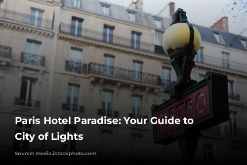 Paris Hotel Paradise: Your Guide to the City of Lights