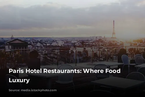 Paris Hotel Restaurants: Where Food Meets Luxury