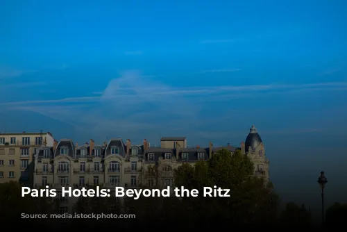 Paris Hotels:  Beyond the Ritz