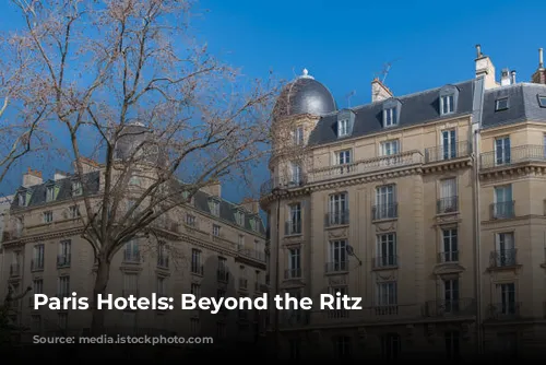 Paris Hotels:  Beyond the Ritz