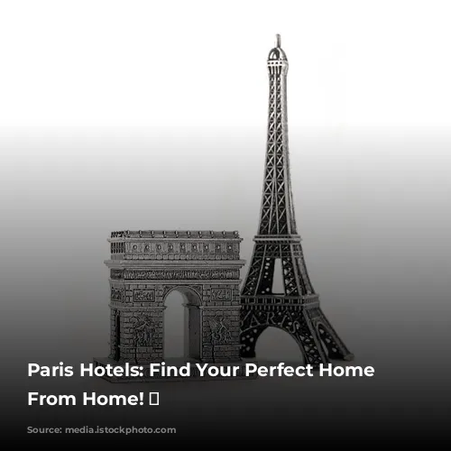 Paris Hotels: Find Your Perfect Home Away From Home! ✨