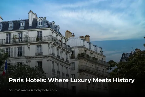 Paris Hotels: Where Luxury Meets History