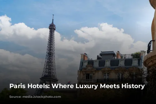 Paris Hotels: Where Luxury Meets History