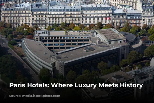 Paris Hotels: Where Luxury Meets History