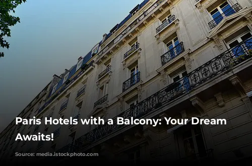 Paris Hotels with a Balcony: Your Dream View Awaits!